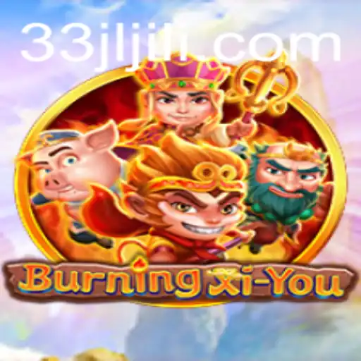 Exploring the World of BurningXiYou and 33JL